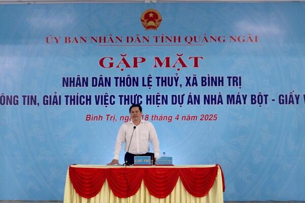 Tỉnh gặp mặt Nhân dân thôn Lệ Thủy, thông tin, giải thích việc thực hiện Dự án Nhà máy Bột- Giấy VNT 19